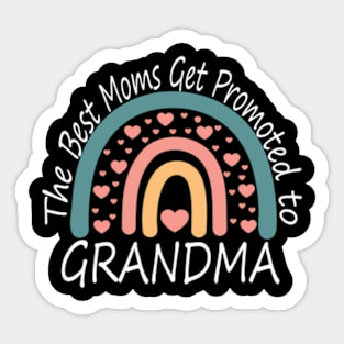 Anouncet The Best Moms Get Promoted To Grandma Sticker